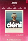 Déni - Théâtre de Paris � Salle Réjane