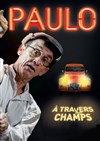 Paulo dans A travers champs - Théâtre Monsabré