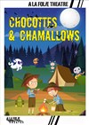 Chocottes et Chamallows - À La Folie Théâtre