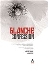 Blanche confession - Théâtre de l'Epée de Bois - Cartoucherie
