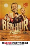 Ben-Hur contre-attaque : l'Empire Romain - Le Grand Point Virgule - Salle Majuscule