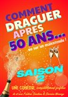 Comment draguer après 50 ans - Saison 2 - Espace Gerson