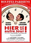 Hier est un autre jour ! - Théâtre des Bouffes Parisiens