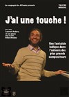 J'ai une touche - Théâtre de la Violette