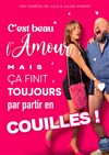 C'est beau l'amour mais ça part toujours en couilles ! - Théâtre de Bibi