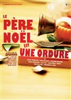 Le Père Noël est une ordure - Espace du Thiey