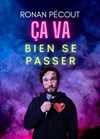 Ronan Pécout dans Ca va bien se passer ! - La Comédie des Suds