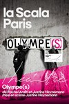 Olympe(s) - La Scala Paris - Grande Salle