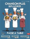 Chanson plus bifluorée... Passe à table - Théâtre de l'Atelier Florentin