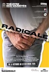 Radicale - Petit Théâtre des Variétes