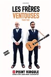 Les frères ventouses - Le Point Virgule