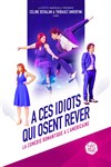 À ces idiots qui osent rêver - Théâtre Lepic