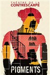 Pigments - Le Contrescarpe