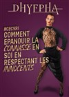 Dhyepha dans Comment Epanouir la Connasse en Soi en Respectant les Innocents - Levallois Comedy Club