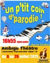 Un p'tit coin de parodie 2 - Ambigu Théâtre