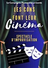 Les cons font leur cinéma - Théâtre Ronny Coutteure - La Ferme des Hirondelles