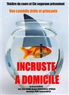 Incruste à domicile - Théâtre du cours Salle 2