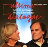 Ultime Dialogue - Théâtre Sous Le Caillou 