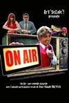 On air - L'Antidote Théâtre