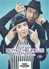 Soyez heureux - Théâtre des Bergeries