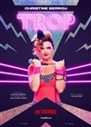 Christine Berrou dans Trop - Espace Gerson