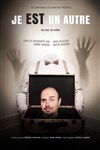 Je est un autre - Théâtre Le Bout