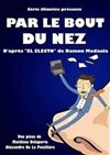 Par le bout du nez - Théâtre Bellecour
