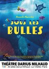 Sous les bulles - Théâtre Darius Milhaud