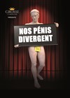 Nos pénis divergent - Le P'tit théâtre de Gaillard