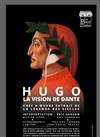 Hugo, La vision de Dante - Le Petit Théâtre