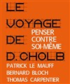 Le Voyage de D.Cholb - Penser contre soi-même - Théâtre du Grand Pavois