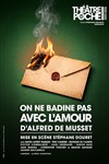 On ne badine pas avec l'amour - Le Théâtre de Poche Montparnasse - Le Petit Poche