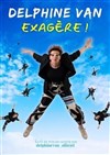 Delphine Van Exagère ! - Le Petit Théâtre de Nivelle - Salle Pierre Arditi