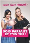 Sois parfaite et t'es toi ! - Théâtre à l'Ouest