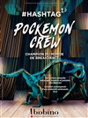 Pockemon Crew dans Hashtag 2.0 - Bobino