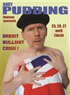 Andy Pudding dans Brexit bullshit crisis - Théâtre de poche