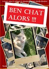 Ben chat alors !!! - La Boîte à rire