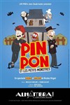 Pin Pon et les petits monstres - Alhambra - Petite Salle