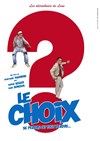 Le choix - La Comédie des Suds