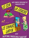 Le con, la cruche et le chaud lapin - La comédie PaKa