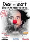 Dieu est mort et moi non plus j'me sens pas très bien ! - Théâtre Le Cabestan
