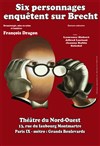 Six personnages enquêtent sur Brecht - Théâtre du Nord-Ouest