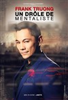 Frank Truong dans Le drôle de mentaliste - La Scène des Halles