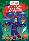 Et tout ça... pour des champignons ! - Alambic Comédie
