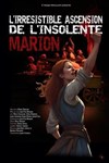 L'irrésistible ascension de l'insolente Marion - Théâtre de l'Epée de Bois - Cartoucherie