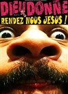 Dieudonné dans Rendez nous Jésus ! - Théâtre de la Main d'Or