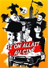 Si on allait au ciné - Théâtre le Nombril du monde