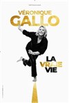 Véronique Gallo dans La vraie vie - Théâtre à l'Ouest de Lyon