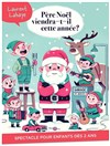 Père Noël viendra-t-il cette année ? - Théâtre Comédie de Lille 