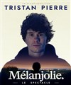 Tristan Pierre dans Melanjolie - Salle de l'Atmosphère - Ferme du Château
